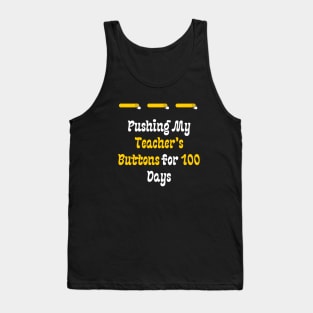 Pushing My Teacher's Buttons for 100 Days Tank Top